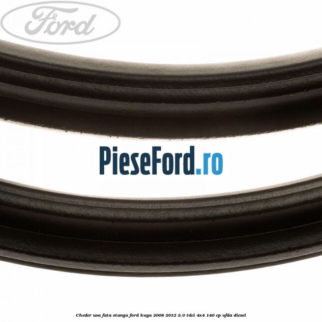Cheder usa fata stanga Ford Kuga 2008-2012 2.0 TDCI 4x4 140 cp UFDA diesel