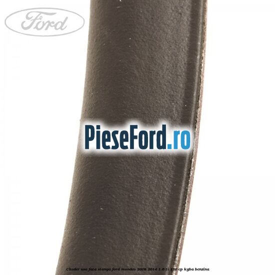 Cheder usa fata stanga Ford Mondeo 2008-2014 1.6 Ti 120 cp Cheder usa fata stanga Ford Mondeo 2008-2014 1.6 Ti 120 cp KGBA benzina