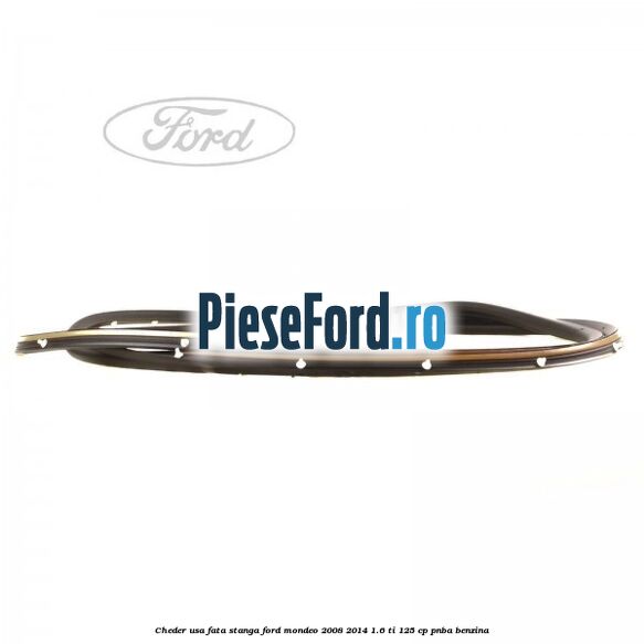 Cheder usa fata stanga Ford Mondeo 2008-2014 1.6 Ti 125 cp PNBA benzina