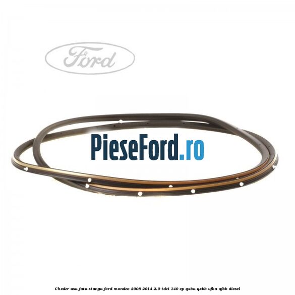 Cheder usa fata stanga Ford Mondeo 2008-2014 2.0 TDCi 140 cp Cheder usa fata stanga Ford Mondeo 2008-2014 2.0 TDCi 140 cp QXBA, QXBB, UFBA, UFBB diesel