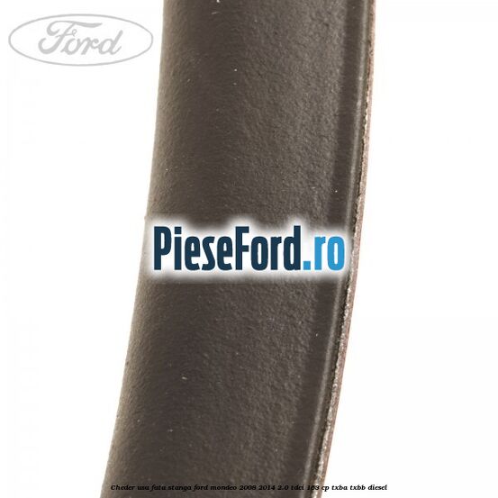 Cheder usa fata stanga Ford Mondeo 2008-2014 2.0 TDCi 163 cp TXBA, TXBB diesel