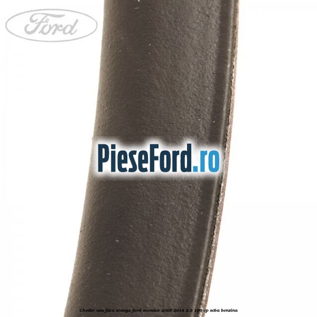 Cheder usa fata stanga Ford Mondeo 2008-2014 2.3 160 cp SEBA benzina