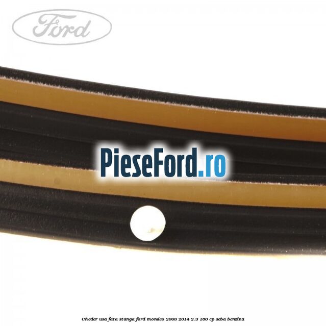 Cheder usa fata stanga Ford Mondeo 2008-2014 2.3 160 cp SEBA benzina