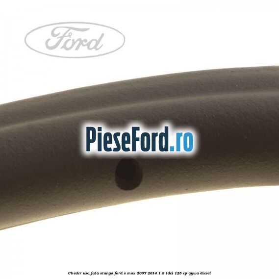 Cheder usa fata stanga Ford S-Max 2007-2014 1.8 TDCi 125 cp Cheder usa fata stanga Ford S-Max 2007-2014 1.8 TDCi 125 cp QYWA diesel