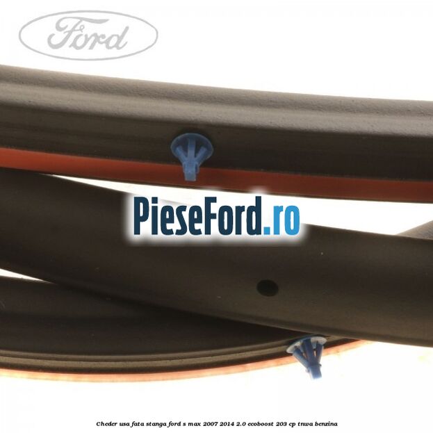 Cheder usa fata stanga Ford S-Max 2007-2014 2.0 EcoBoost 203 cp Cheder usa fata stanga Ford S-Max 2007-2014 2.0 EcoBoost 203 cp TNWA benzina