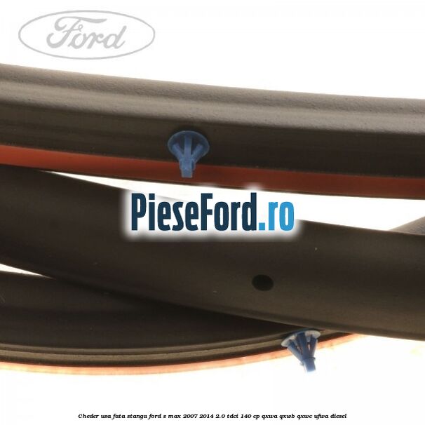 Cheder usa fata stanga Ford S-Max 2007-2014 2.0 TDCi 140 cp Cheder usa fata stanga Ford S-Max 2007-2014 2.0 TDCi 140 cp QXWA, QXWB, QXWC, UFWA diesel