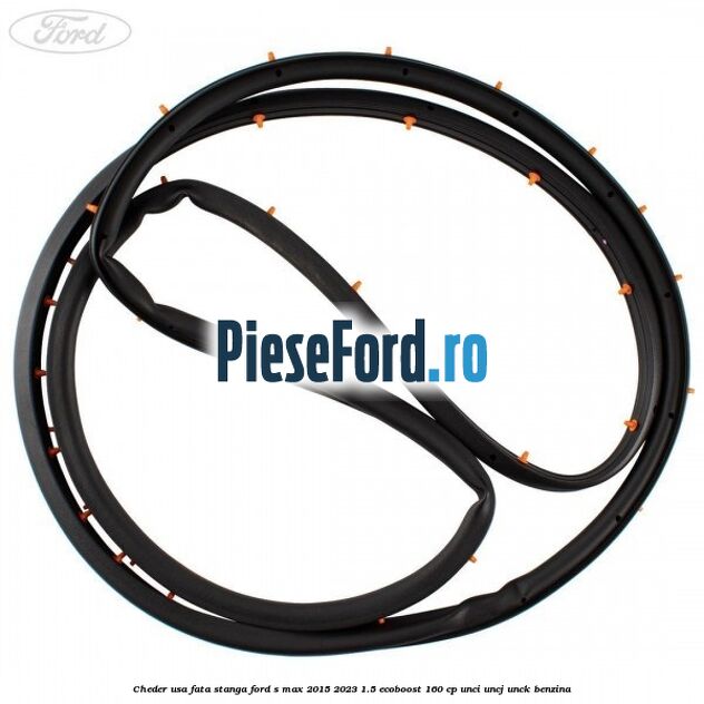 Cheder usa fata stanga Ford S-Max 2015-2023 1.5 EcoBoost 160 cp Cheder usa fata stanga Ford S-Max 2015-2023 1.5 EcoBoost 160 cp UNCI, UNCJ, UNCK benzina