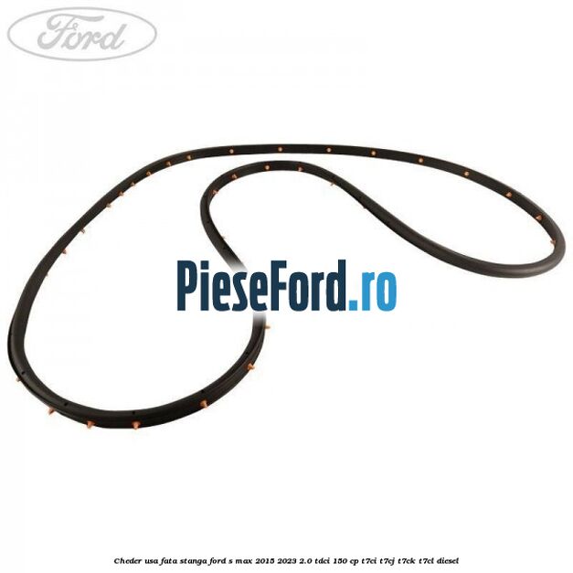 Cheder usa fata stanga Ford S-Max 2015-2023 2.0 TDCi 150 cp Cheder usa fata stanga Ford S-Max 2015-2023 2.0 TDCi 150 cp T7CI, T7CJ, T7CK, T7CL diesel