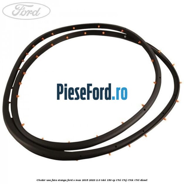 Cheder usa fata stanga Ford S-Max 2015-2023 2.0 TDCi 150 cp Cheder usa fata stanga Ford S-Max 2015-2023 2.0 TDCi 150 cp T7CI, T7CJ, T7CK, T7CL diesel