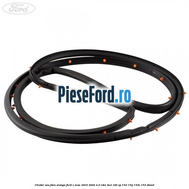 Cheder usa fata stanga Ford S-Max 2015-2023 2.0 TDCi 4x4 150 cp T7CI, T7CJ, T7CK, T7CL diesel