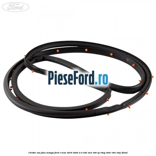 Cheder usa fata stanga Ford S-Max 2015-2023 2.0 TDCi 4x4 180 cp T8CG, T8CH, T8CI, T8CJ diesel