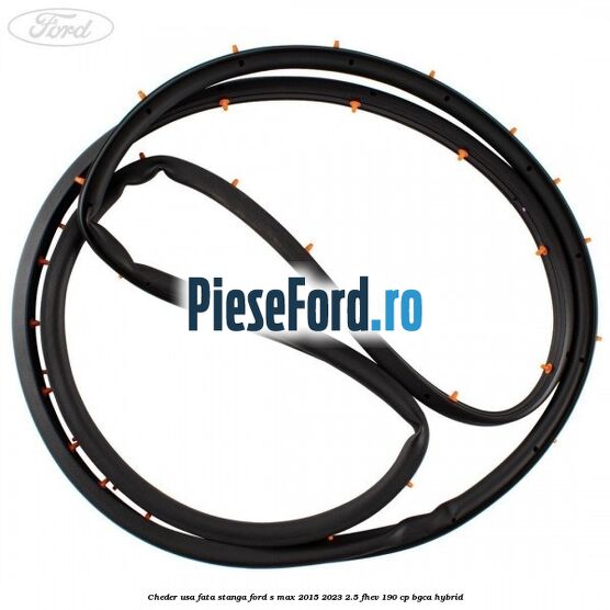 Cheder usa fata stanga Ford S-Max 2015-2023 2.5 FHEV 190 cp BGCA hybrid