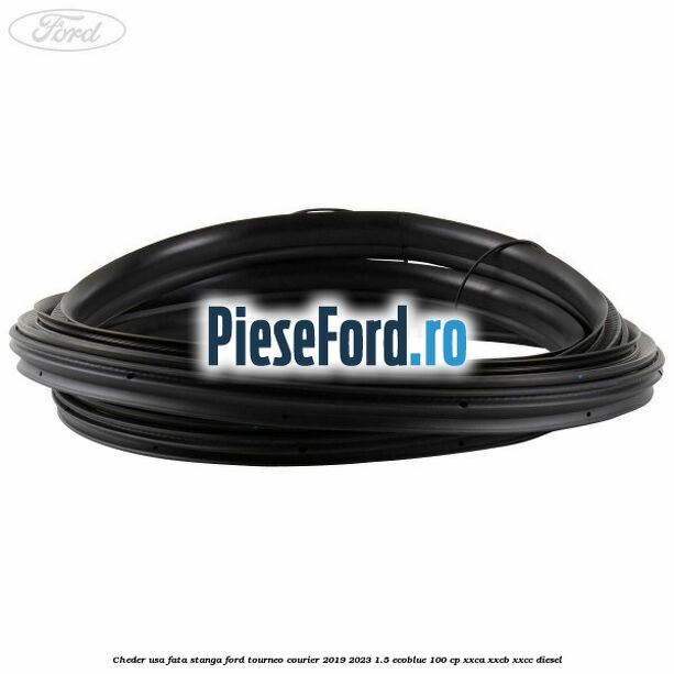 Cheder usa fata stanga Ford Tourneo Courier 2019-2023 1.5 EcoBlue 100 cp XXCA, XXCB, XXCC diesel