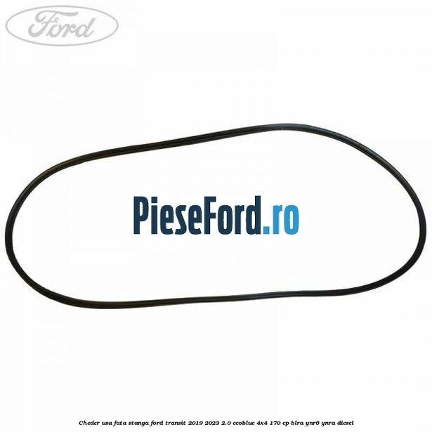 Cheder usa fata stanga Ford Transit 2019-2023 2.0 EcoBlue 4x4 170 cp BLRA, YNR6, YNRA diesel