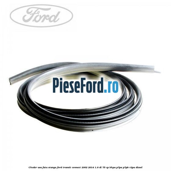 Cheder usa fata stanga Ford Transit Connect 2002-2014 1.8 Di 75 cp BHPA, P7PA, P7PB, R2PA diesel
