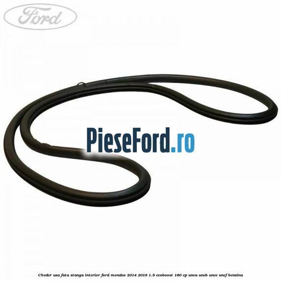 Cheder usa fata stanga interior Ford Mondeo 2014-2018 1.5 EcoBoost 160 cp UNCA, UNCB, UNCE, UNCF benzina