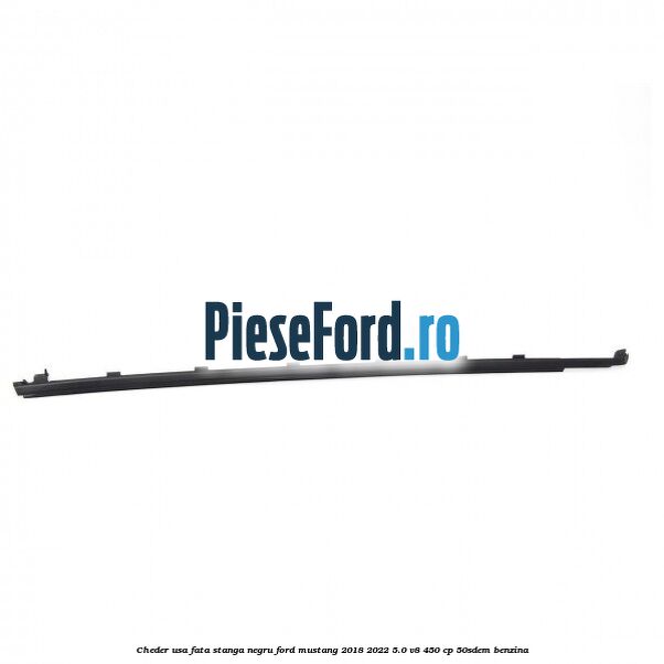 Cheder usa fata stanga negru Ford Mustang 2018-2022 5.0 V8 450 cp 50SDEM benzina