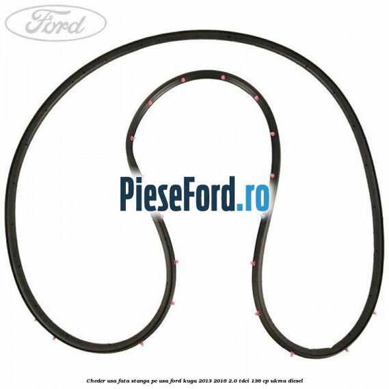 Cheder usa fata stanga, pe usa Ford Kuga 2013-2016 2.0 TDCi 136 cp UKMA diesel