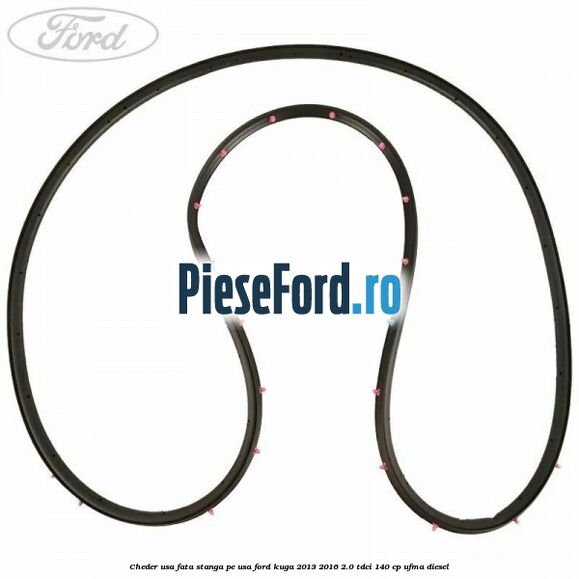 Cheder usa fata stanga, pe usa Ford Kuga 2013-2016 2.0 TDCi 140 cp UFMA diesel