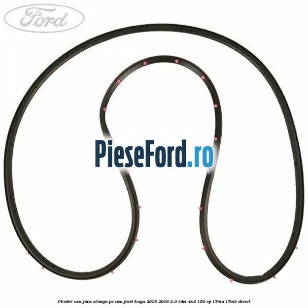 Cheder usa fata stanga, pe usa Ford Kuga 2013-2016 2.0 TDCi 4x4 150 cp T7MA, T7MB diesel