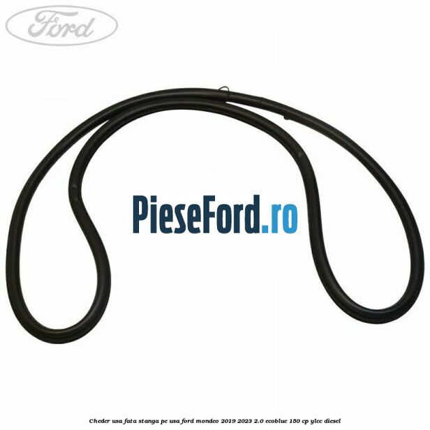 Cheder usa fata stanga pe usa Ford Mondeo 2019-2023 2.0 EcoBlue 150 cp YLCC diesel