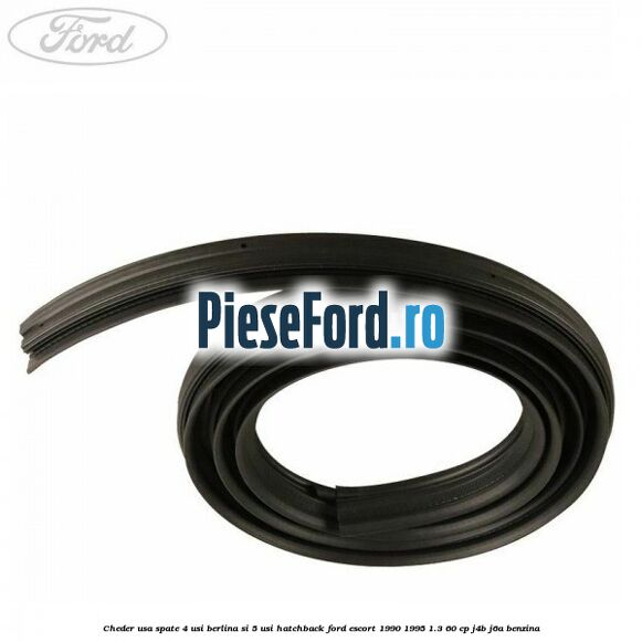 Cheder usa spate 4 usi berlina si 5 usi hatchback Ford Escort 1990-1995 1.3 60 cp J4B, J6A benzina