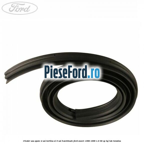 Cheder usa spate 4 usi berlina si 5 usi hatchback Ford Escort 1990-1995 1.6 90 cp LUJ, LUK benzina