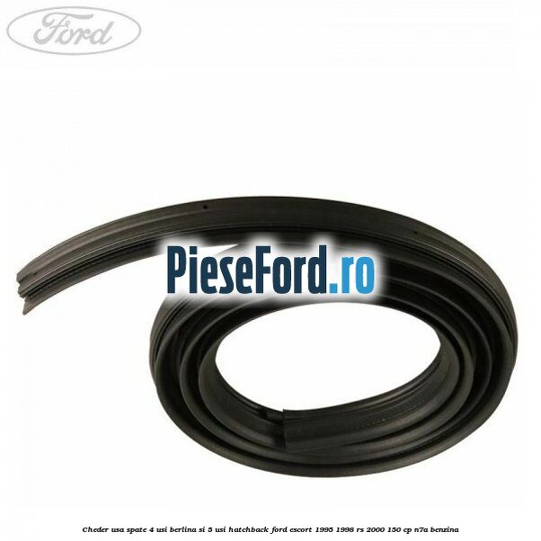 Cheder usa spate 4 usi berlina si 5 usi hatchback Ford Escort 1995-1998 RS 2000 150 cp N7A benzina