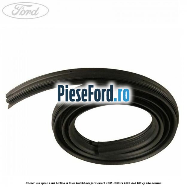Cheder usa spate 4 usi berlina si 5 usi hatchback Ford Escort 1995-1998 RS 2000 4x4 150 cp N7A benzina