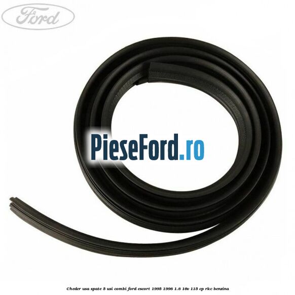 Cheder usa spate 5 usi combi Ford Escort 1995-1998 1.8 16V 115 cp RKC benzina