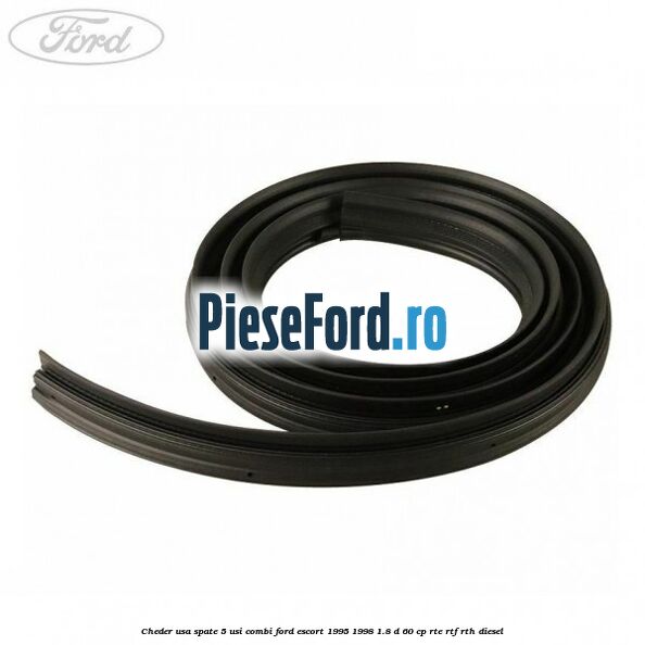 Cheder usa spate 5 usi combi Ford Escort 1995-1998 1.8 D 60 cp RTE, RTF, RTH diesel