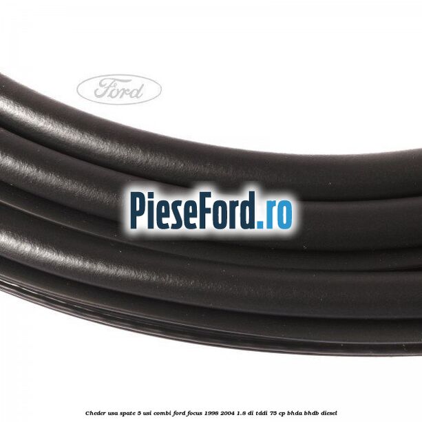 Cheder usa spate 5 usi combi Ford Focus 1998-2004 1.8 DI/TDDi 75 cp BHDA, BHDB diesel