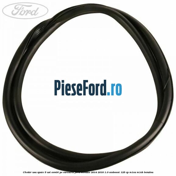 Cheder usa spate 5 usi combi pe caroserie Ford Mondeo 2014-2018 1.0 EcoBoost 125 cp M1CA, M1CB benzina