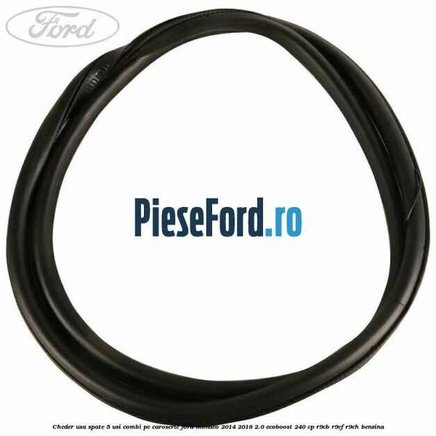 Cheder usa spate 5 usi combi pe caroserie Ford Mondeo 2014-2018 2.0 EcoBoost 240 cp R9CB, R9CF, R9CH benzina