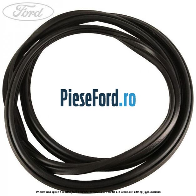 Cheder usa spate batanta Ford Tourneo Connect 2013-2018 1.6 EcoBoost 150 cp JQGA benzina