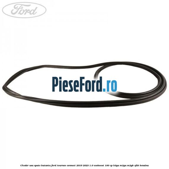 Cheder usa spate batanta Ford Tourneo Connect 2019-2023 1.0 EcoBoost 100 cp B3GA, M2GA, M2GB, SFCB benzina