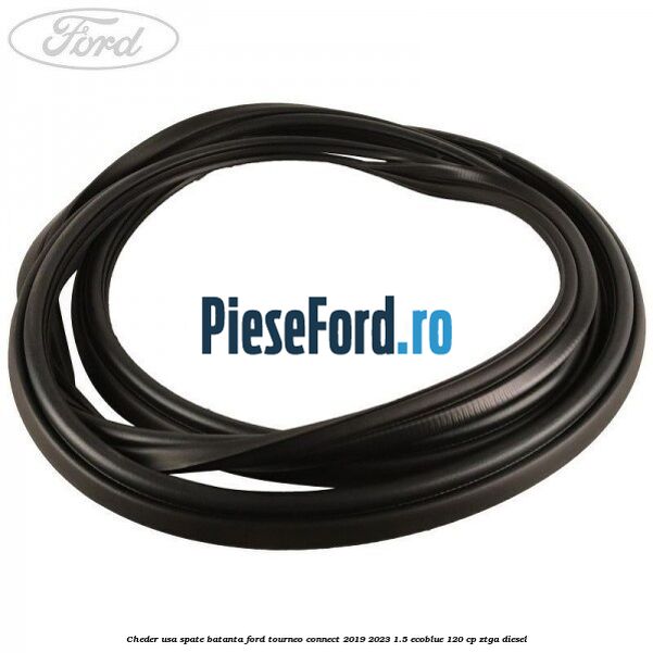 Cheder usa spate batanta Ford Tourneo Connect 2019-2023 1.5 EcoBlue 120 cp ZTGA diesel