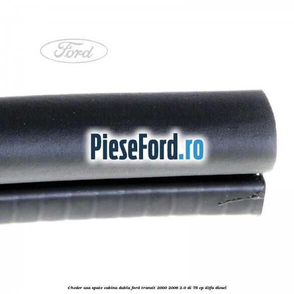 Cheder usa spate cabina dubla Ford Transit 2000-2006 2.0 DI 75 cp Cheder usa spate cabina dubla Ford Transit 2000-2006 2.0 DI 75 cp D3FA diesel