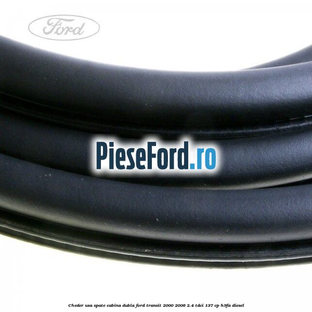 Cheder usa spate cabina dubla Ford Transit 2000-2006 2.4 TDCi 137 cp H9FA diesel