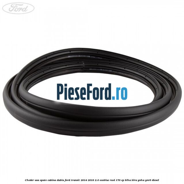 Cheder usa spate cabina dubla Ford Transit 2014-2018 2.0 EcoBlue RWD 170 cp BLHA, BLRA, YNHA, YNR6 diesel