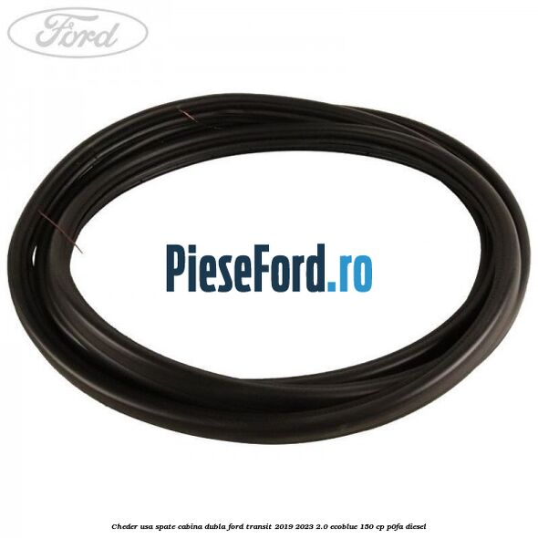 Cheder usa spate cabina dubla Ford Transit 2019-2023 2.0 EcoBlue 150 cp P0FA diesel