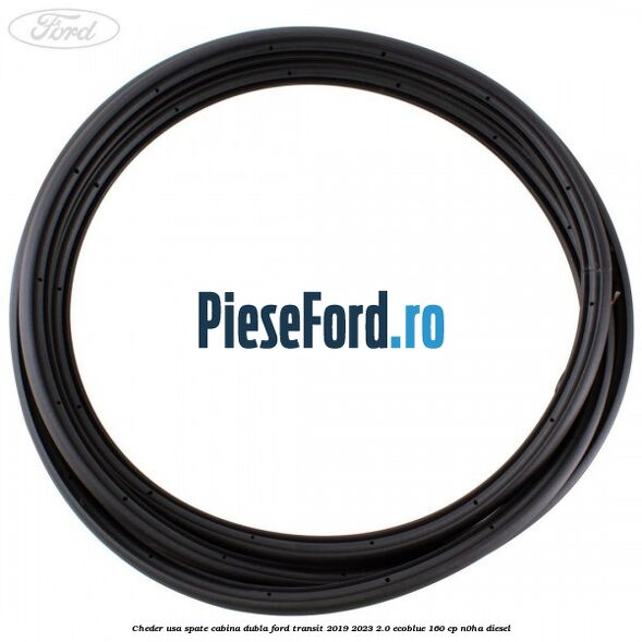 Cheder usa spate cabina dubla Ford Transit 2019-2023 2.0 EcoBlue 160 cp N0HA diesel