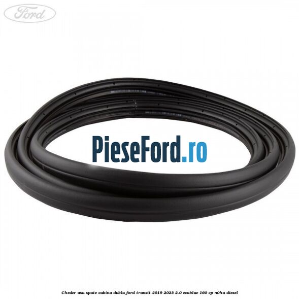 Cheder usa spate cabina dubla Ford Transit 2019-2023 2.0 EcoBlue 160 cp N0HA diesel