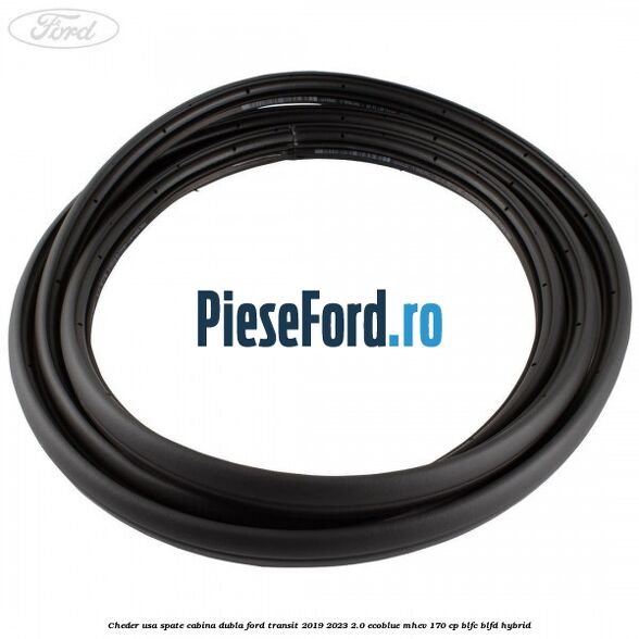 Cheder usa spate cabina dubla Ford Transit 2019-2023 2.0 EcoBlue mHEV 170 cp Cheder usa spate cabina dubla Ford Transit 2019-2023 2.0 EcoBlue mHEV 170 cp BLFC, BLFD Hybrid