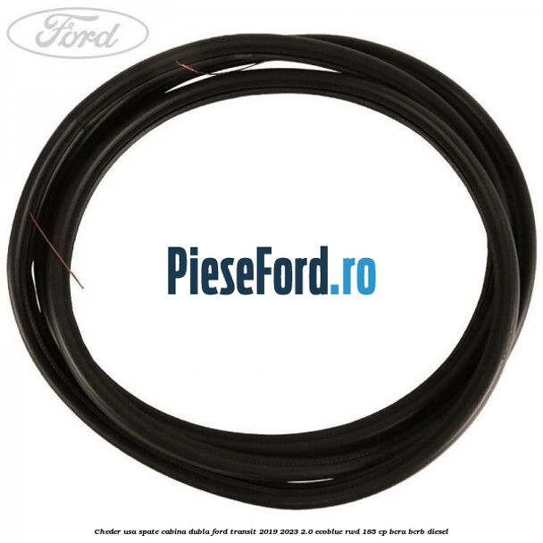 Cheder usa spate cabina dubla Ford Transit 2019-2023 2.0 EcoBlue RWD 185 cp Cheder usa spate cabina dubla Ford Transit 2019-2023 2.0 EcoBlue RWD 185 cp BCRA, BCRB diesel