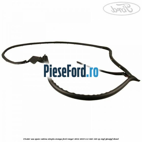 Cheder usa spate cabina simpla stanga Ford Ranger 2012-2015 2.2 TDCi 120 cp ENPF, GBVAJPF diesel