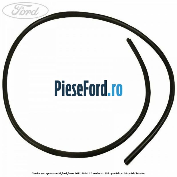 Cheder usa spate combi Ford Focus 2011-2014 1.0 EcoBoost 125 cp M1DA, M1DC, M1DD benzina