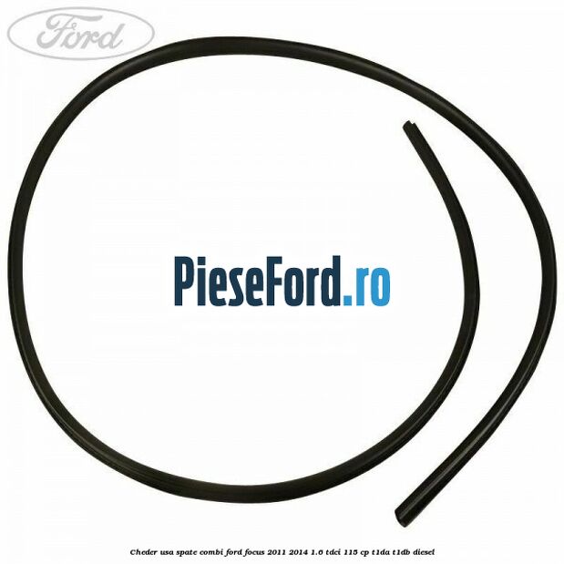 Cheder usa spate combi Ford Focus 2011-2014 1.6 TDCi 115 cp T1DA, T1DB diesel