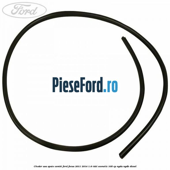 Cheder usa spate combi Ford Focus 2011-2014 1.6 TDCi ECOnetic 105 cp NGDA, NGDB diesel