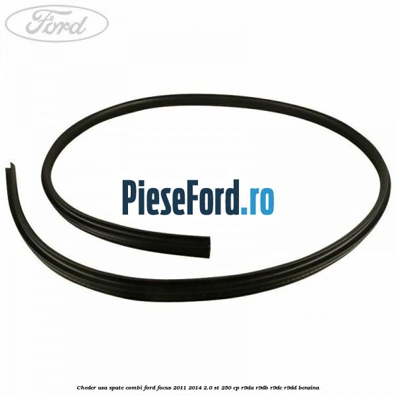 Cheder usa spate combi Ford Focus 2011-2014 2.0 ST 250 cp R9DA, R9DB, R9DC, R9DD benzina